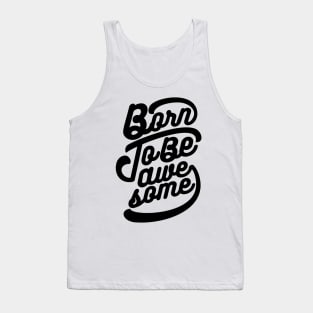 Born To Be Awesome Tank Top